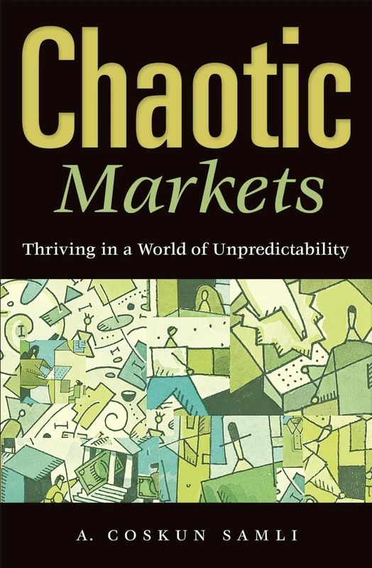 Chaotic Markets: Thriving in a World of Unpredictability