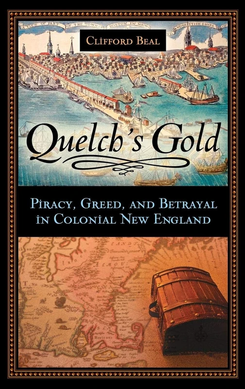 Quelch's Gold: Piracy, Greed, and Betrayal in Colonial New England
