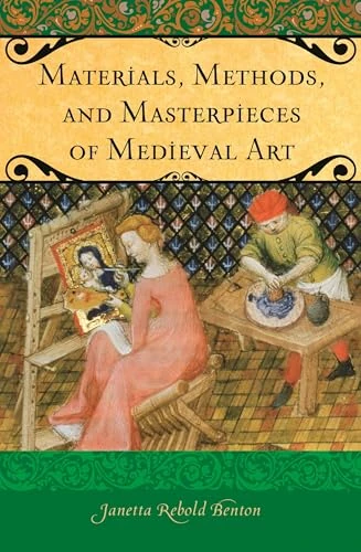Materials, Methods, and Masterpieces of Medieval Art (Praeger Series on the Middle Ages)