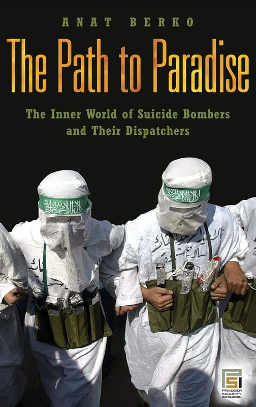 The Path to Paradise: The Inner World of Suicide Bombers and Their Dispatchers (Praeger Security International) - Image 1