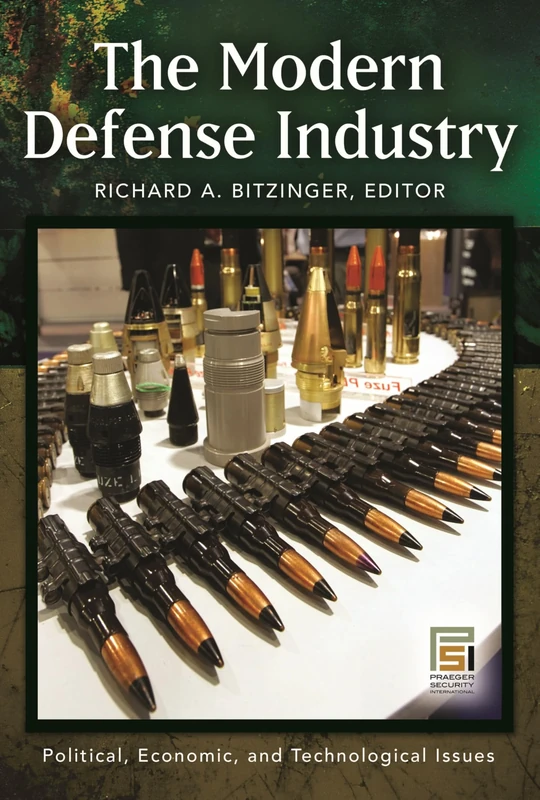 The Modern Defense Industry: Political, Economic, and Technological Issues (Praeger Security International)