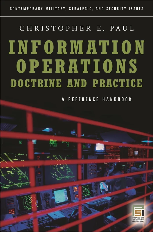 Information Operations—Doctrine and Practice: A Reference Handbook (Contemporary Military, Strategic, and Security Issues)