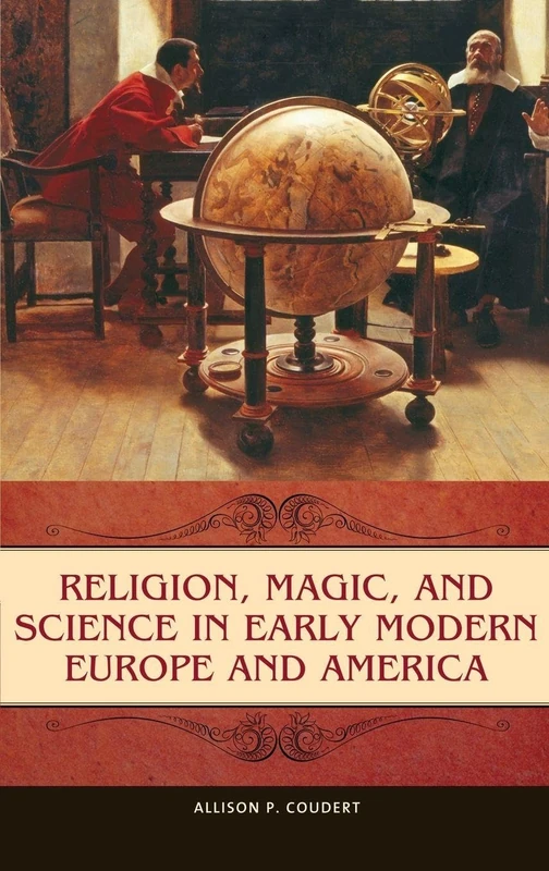 Religion, Magic, and Science in Early Modern Europe and America (Praeger Series on the Early Modern World)