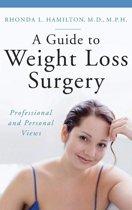 A Guide to Weight Loss Surgery: Professional and Personal Views (Praeger Contemporary Health and Living)