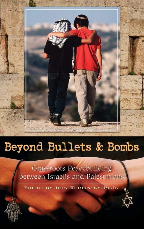 Beyond Bullets and Bombs: Grassroots Peacebuilding between Israelis and Palestinians (Contemporary Psychology)