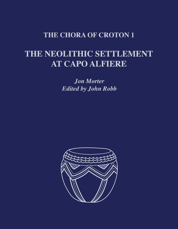 The Chora of Croton 1: The Neolithic Settlement at Capo Alfiere