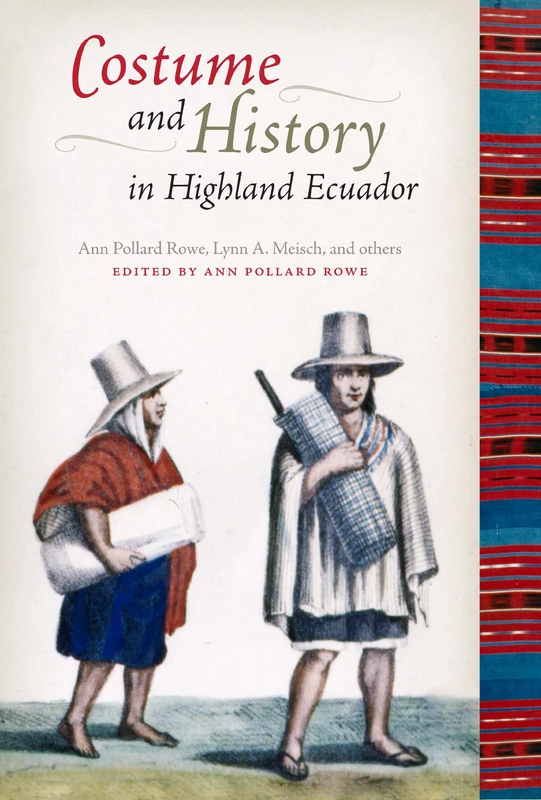 Costume and History in Highland Ecuador (Joe R. and Teresa Lozano Long Series in Latin American and Latino Art and Culture) - Image 1