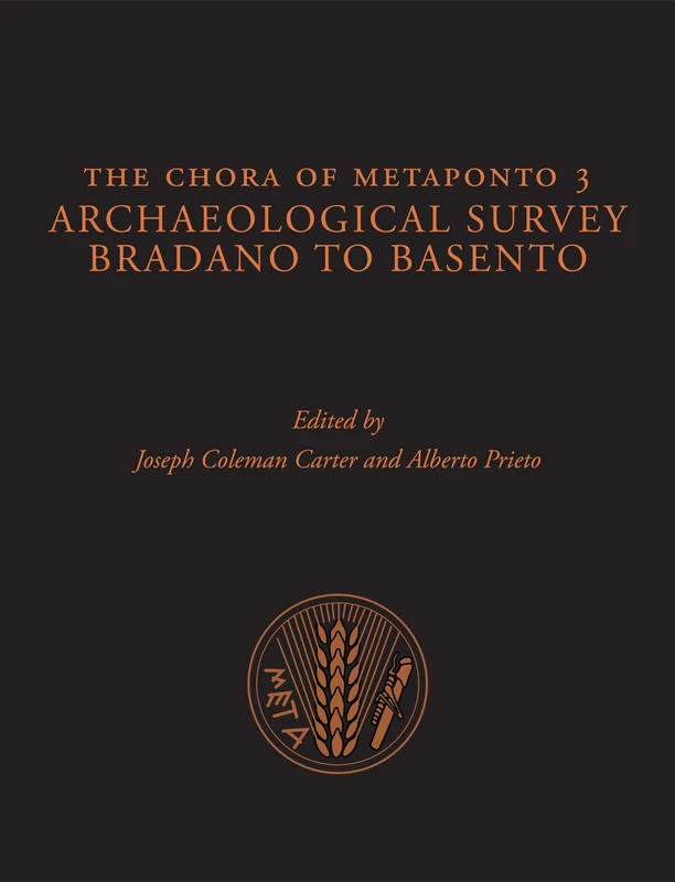 The Chora of Metaponto 3: Archaeological FIeld Survey―Bradano to Basento