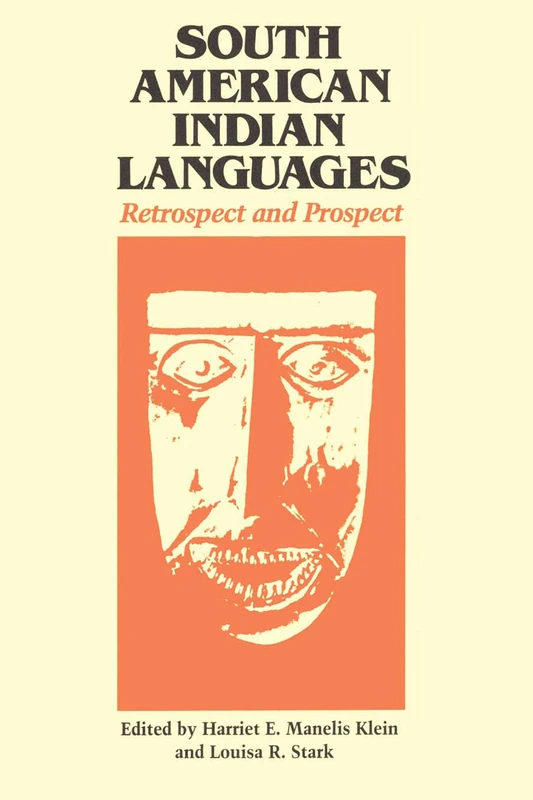 South American Indian Languages: Retrospect and Prospect (Texas Linguistics Series)
