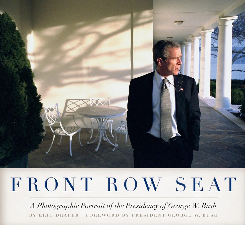 Front Row Seat: A Photographic Portrait of the Presidency of George W. Bush (Focus on American History Series) - Image 1