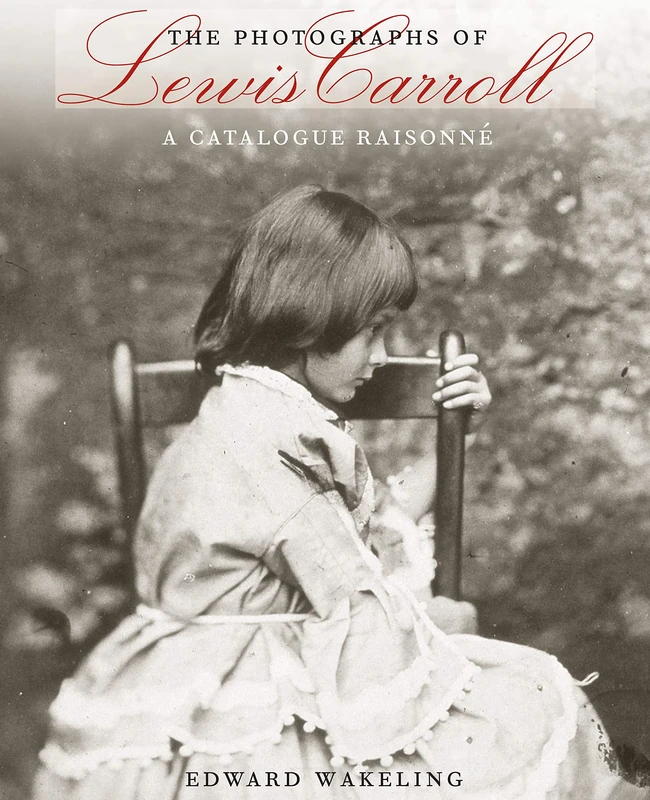 The Photographs of Lewis Carroll: A Catalogue Raisonné
