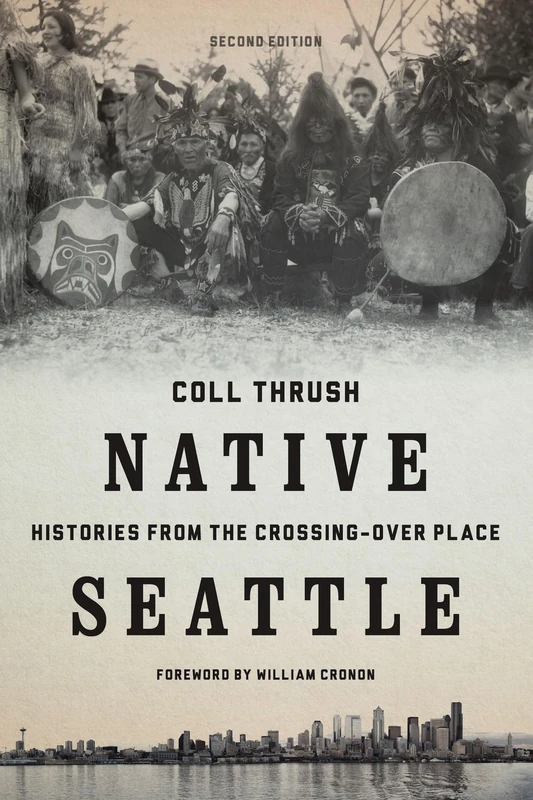 Native Seattle: Histories from the Crossing-Over Place (Weyerhaeuser Environmental Books) - Image 1