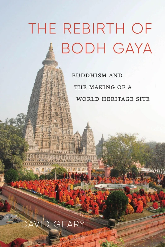 The Rebirth of Bodh Gaya: Buddhism and the Making of a World Heritage Site (Global South Asia) - Image 1