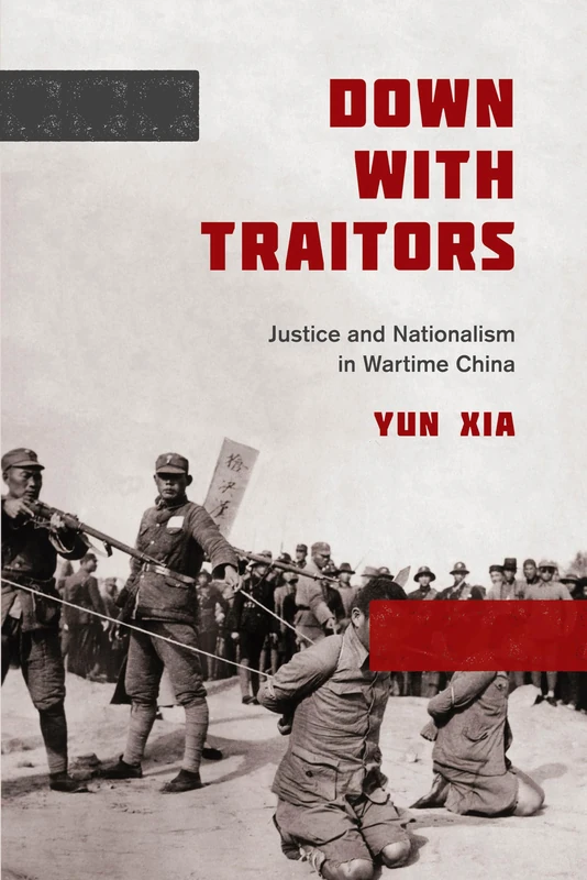 Down with Traitors: Justice and Nationalism in Wartime China - Image 1