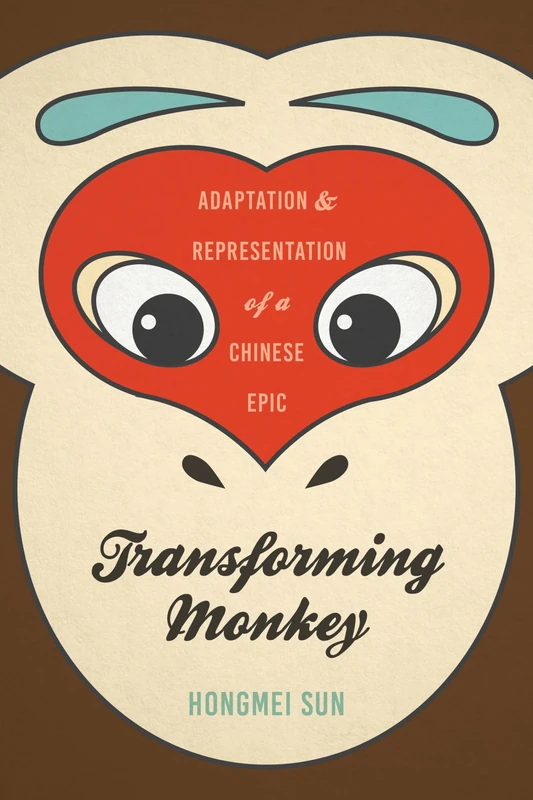 Transforming Monkey: Adaptation and Representation of a Chinese Epic