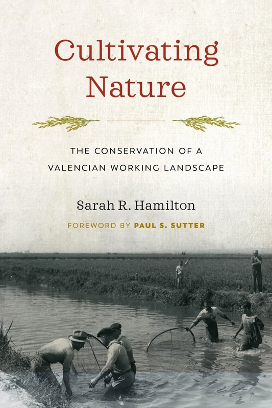 Cultivating Nature: The Conservation of a Valencian Working Landscape (Weyerhaeuser Environmental Books) - Image 1