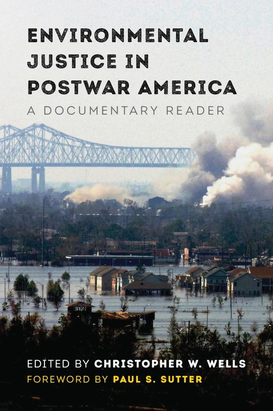 Environmental Justice in Postwar America: A Documentary Reader (Weyerhaeuser Environmental Classics)