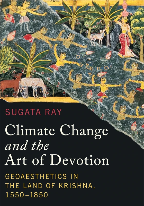 Climate Change and the Art of Devotion: Geoaesthetics in the Land of Krishna, 1550-1850 (Global South Asia) - Image 1