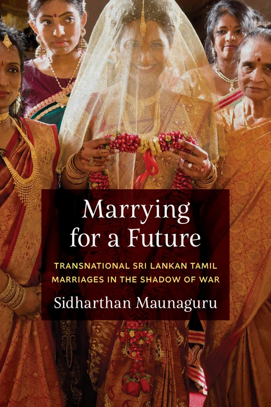 Marrying for a Future: Transnational Sri Lankan Tamil Marriages in the Shadow of War (Global South Asia) - Image 1