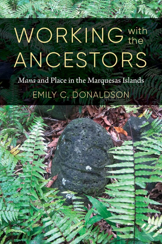 Working with the Ancestors: Mana and Place in the Marquesas Islands (Culture, Place, and Nature)