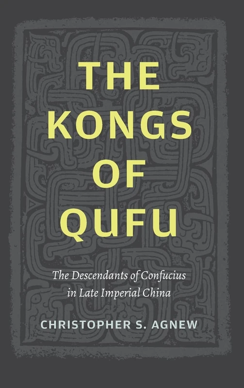 The Kongs of Qufu: The Descendants of Confucius in Late Imperial China