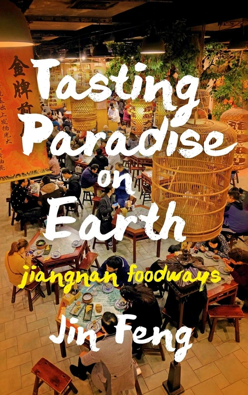 Tasting Paradise on Earth: Jiangnan Foodways