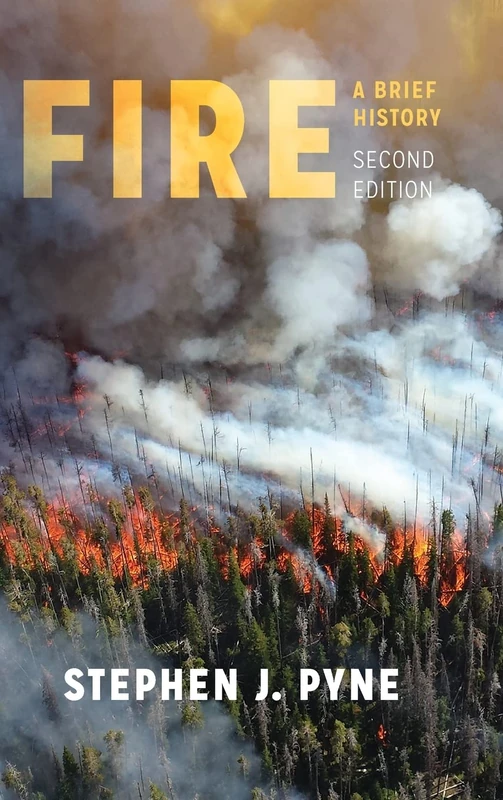 Fire: A Brief History (Weyerhaueser Cycle of Fire)
