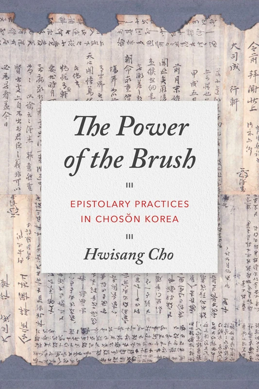 The Power of the Brush: Epistolary Practices in Chosŏn Korea (Korean Studies of the Henry M. Jackson School of International Studies) - Image 1