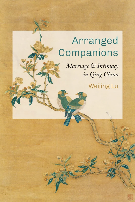 Arranged Companions: Marriage and Intimacy in Qing China - Image 1