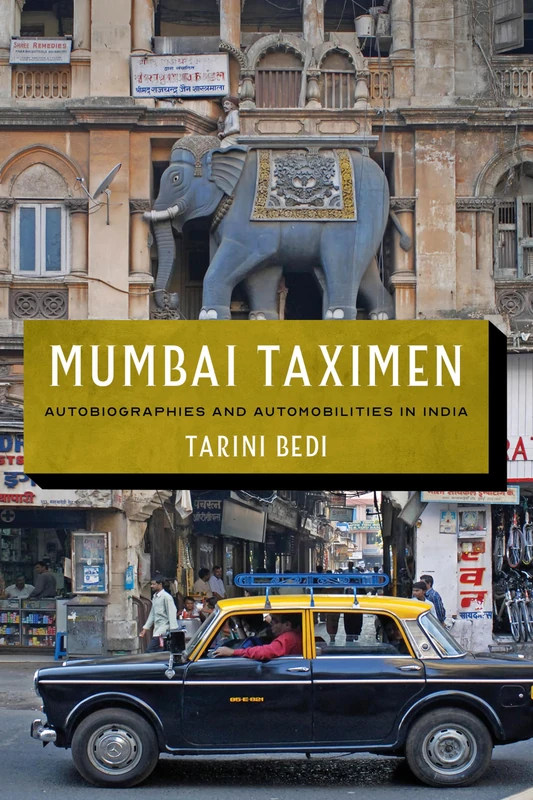Mumbai Taximen: Autobiographies and Automobilities in India (Global South Asia)