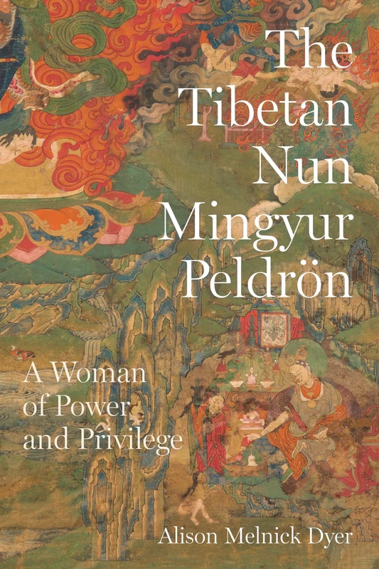The Tibetan Nun Mingyur Peldrön: A Woman of Power and Privilege