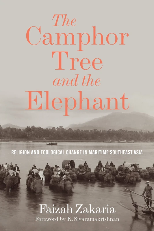 The Camphor Tree and the Elephant: Religion and Ecological Change in Maritime Southeast Asia (Culture, Place, and Nature) - Image 1