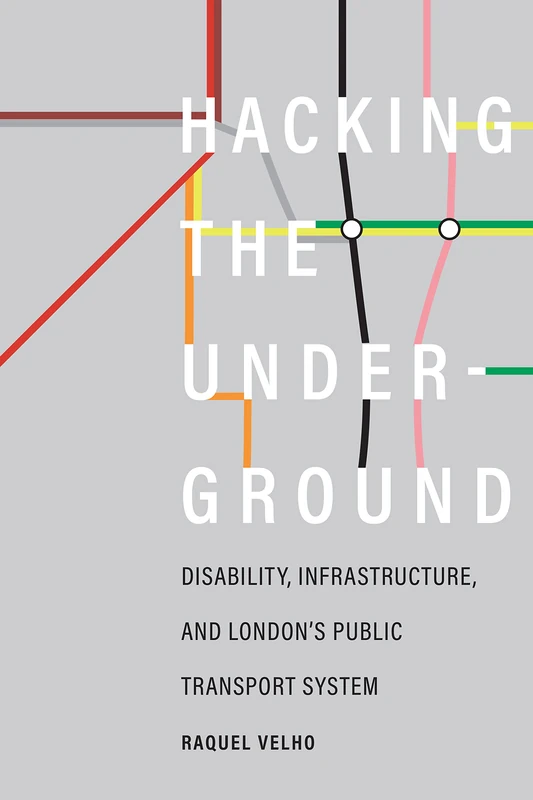 Hacking the Underground: Disability, Infrastructure, and London's Public Transport System (Feminist Technosciences) - Image 1