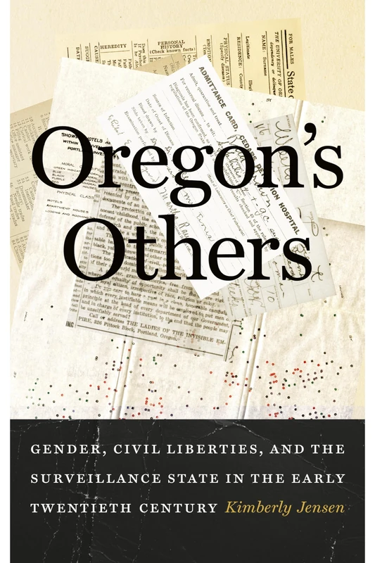 Oregon's Others: Gender, Civil Liberties, and the Surveillance State in the Early Twentieth Century (Emil and Kathleen Sick Book Series in Western History and Biography) - Image 1