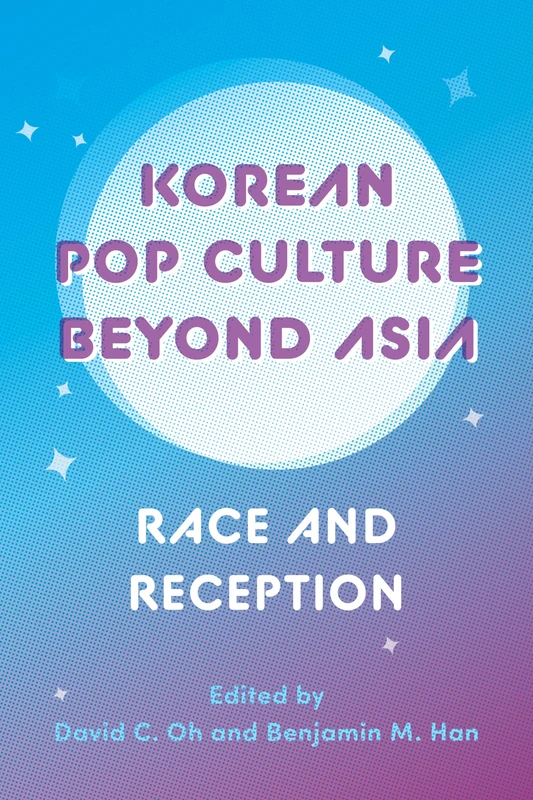 Korean Pop Culture beyond Asia: Race and Reception