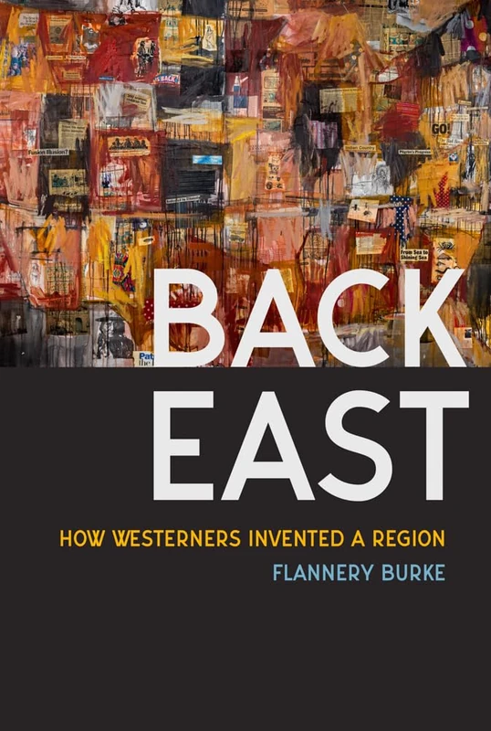 Back East: How Westerners Invented a Region