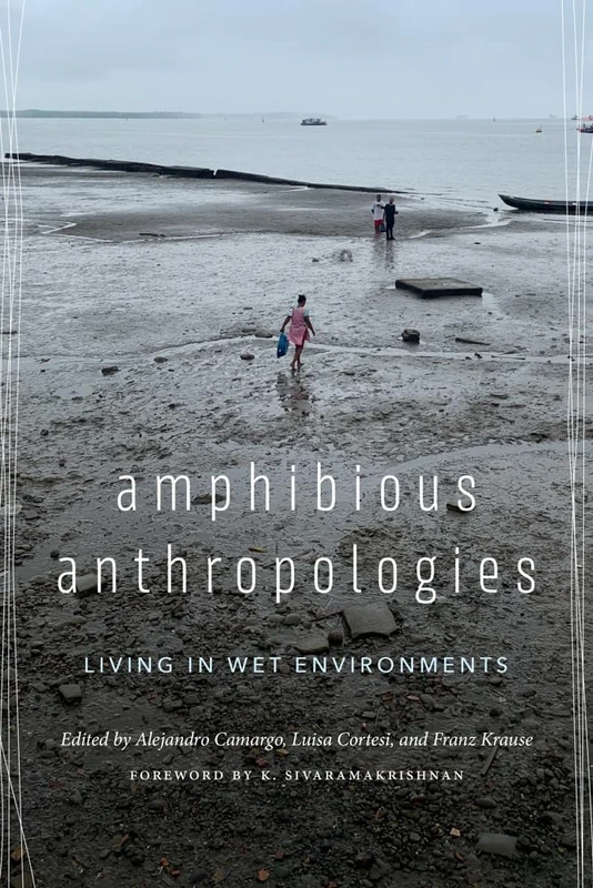 Amphibious Anthropologies: Living in Wet Environments (Culture, Place, and Nature)