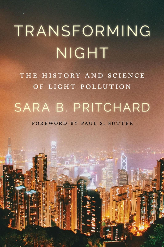 Transforming Night: The History and Science of Light Pollution (Weyerhaeuser Environmental Books)