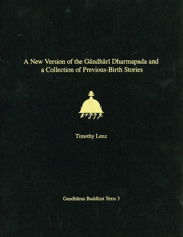 A New Version of the Gandhari Dharmapada and a Collection of Previous-Birth Stories: British Library Kharosthi Fragments 16 + 25: 3 (Gandharan Buddhist Texts)