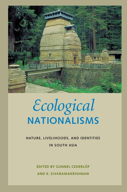 Ecological Nationalisms: Nature, Livelihoods, and Identities in South Asia (Culture, Place, and Nature)