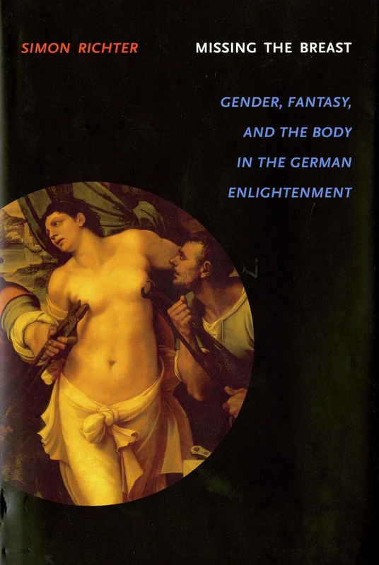 Missing the Breast: Gender, Fantasy, and the Body in the German Enlightenment - Image 1