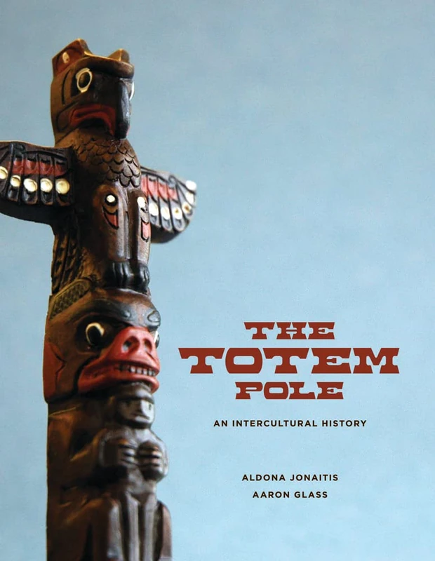 The Totem Pole: An Intercultural History