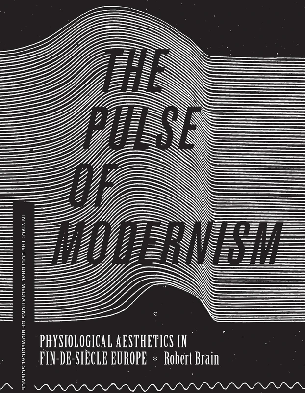 The Pulse of Modernism: Physiological Aesthetics in Fin-de-Siècle Europe (In Vivo: The Cultural Mediations of Biomedical Science) - Image 1