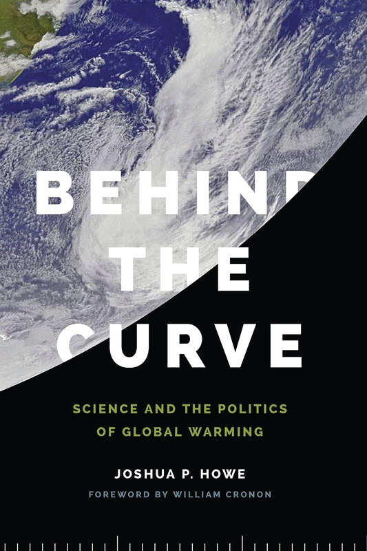 Behind the Curve: Science and the Politics of Global Warming (Weyerhaeuser Environmental Books) - Image 1