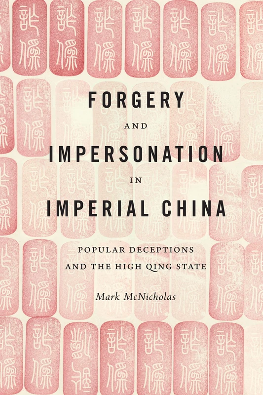 Forgery and Impersonation in Imperial China: Popular Deceptions and the High Qing State - Image 1