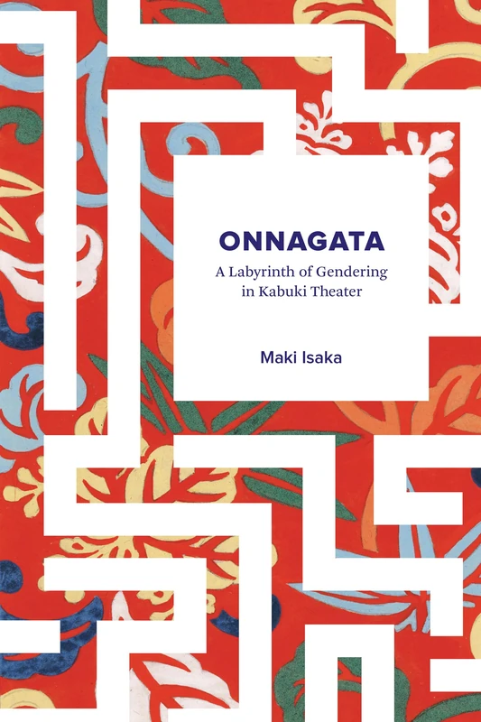 Onnagata: A Labyrinth of Gendering in Kabuki Theater