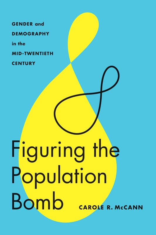 Figuring the Population Bomb: Gender and Demography in the Mid-Twentieth Century (Feminist Technosciences) - Image 1