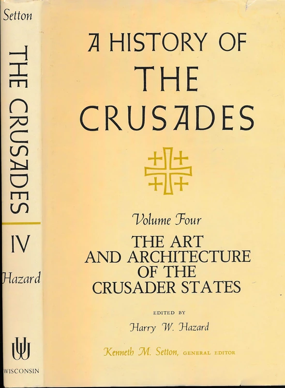 A History of the Crusades Volume IV: The Art and Architecture of the Crusader States: v. 4
