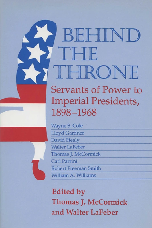 Behind the Throne: Servants of Power to Imperial Presidents, 1898-1968 - Image 1