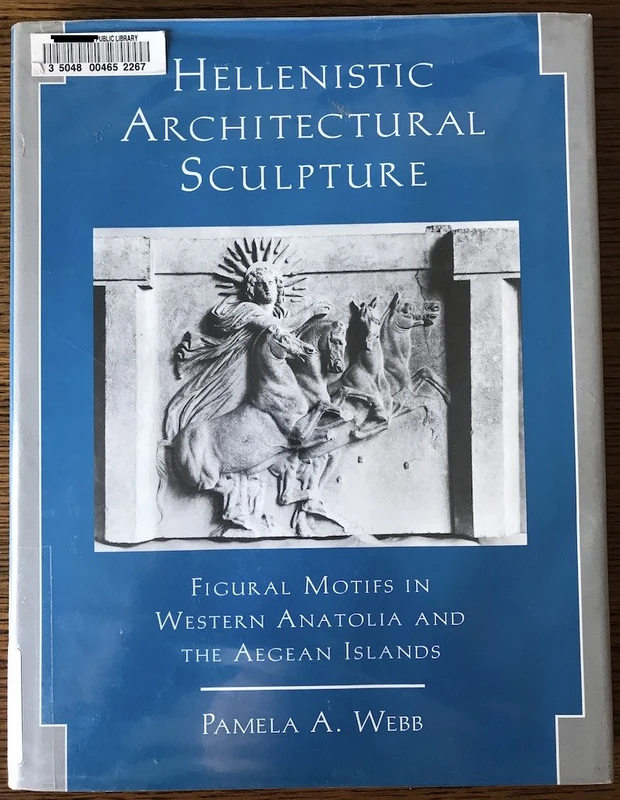 Hellenistic Architectural Sculpture: Figural Motifs in Western Anatolia and the Aegean Islands (Wisconsin Studies in Classics)